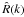 \hbox{$\hat{R}(k)$}