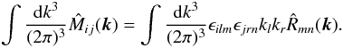 \begin{equation} \int \frac{{\rm d}k^3}{(2\pi)^3} \hat{M}_{ij}(\vec{k}) = \int \frac{{\rm d}k^3}{(2\pi)^3} \epsilon_{ilm} \epsilon_{jrn} k_{l} k_{r} \hat{R}_{mn}(\vec{k}) . \end{equation}