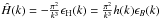 \hbox{$\hat{H}(k)=-\frac{\pi^2}{k^3} \epsilon_{\rm H}(k)=\frac{\pi^2}{k^3} h(k) \epsilon_{B}(k)$}