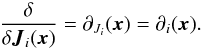 \begin{eqnarray} \frac{\delta}{\delta \vec{J}_{i}(\vec{x})}=\partial_{J_{i}}(\vec{x})=\partial_{i}(\vec{x}). \end{eqnarray}