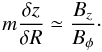 \begin{equation} m \frac{\delta z}{\delta R} \simeq \frac{B_z}{B_\phi}\cdot \label{aratio} \end{equation}