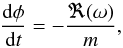 \begin{equation} \frac{{\rm d}\phi}{{\rm d}t} = -\frac{\Re({\omega})}{m}, \label{drift} \end{equation}