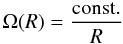 \begin{equation} \Omega(R) = \frac{\rm const.}{R} \label{1} \end{equation}