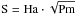 \hbox{$ \rm S=Ha \cdot \sqrt{\rm Pm} $}