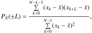 \begin{equation} P_{X}(\pm L)=\frac{\sum\limits_{k=0}^{N-L-1}(x_{k}-\bar{x})(x_{k+L}-\bar{x}) }{\sum\limits_{k=0}^{N-1}(x_{k}-\bar{x})^{2}}, \label{autocorrel} \end{equation}