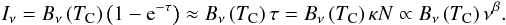 Mathematical equation: \begin{equation} I_{\nu} = B_{\nu}\left(T_{\rm C}\right)\left(1-{\rm e}^{-\tau}\right) \approx B_{\nu}\left(T_{\rm C}\right) \tau = B_{\nu}\left(T_{\rm C}\right) \kappa N \propto B_{\nu}\left(T_{\rm C}\right) \nu^{\beta}. \label{eq:beta} \end{equation}