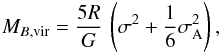 \begin{equation} M_{B, \rm vir} = \frac{5 R}{G} \, \left (\sigma^2 + \frac{1}{6} \sigma_{\rm A}^2 \right) , \end{equation}