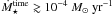 \hbox{$\dot{M}_{\star}^{\rm time} \gtrsim 10^{-4}~ M_{\odot} ~ {\rm yr^{-1}}$}