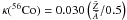 \hbox{$\kappa(^{56}\mbox{Co})=0.030\left(\frac{\bar{Z}}{\bar{A}}/0.5\right)$}