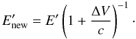 \begin{equation} E'_{\rm new} = E'\left(1+\frac{\Delta V}{c}\right)^{-1}\cdot \end{equation}