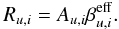 \begin{equation} R_{u,i} = A_{u,i}\beta_{u,i}^{\rm eff}. \label{eq:raddeexc} \end{equation}