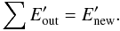 \begin{equation} \sum E_{\rm out}' = E_{\rm new}'. \end{equation}