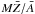 \hbox{$M\bar{Z}/\bar{A}$}