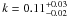 \hbox{$k=0.11^{+0.03}_{-0.02}$}