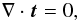 \begin{equation} \nabla \cdot \vec{t} = 0, \label{omega} \end{equation}