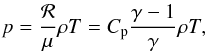 \begin{equation} p= \frac{\cal R}{\mu} \rho T = C_{\rm p} \frac{\gamma-1}{\gamma} \rho T, \end{equation}