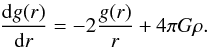 \begin{equation} \frac{{\rm d}g(r)}{{\rm d}r}=-2\frac{g(r)}{r}+4 \pi G \rho. \label{simpgrav} \end{equation}