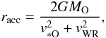 \begin{equation} r_{\rm acc} = \frac{2 G M_{\rm O}}{v^2_{\rm \ast O} + v^2_{\rm WR}}, \label{eqn:racc} \end{equation}