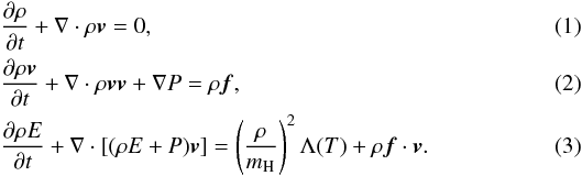 \begin{eqnarray} &&\hspace{-3mm}\frac{\partial\rho}{\partial t} + \nabla \cdot \rho \vec{v} = 0, \\ &&\hspace{-3mm}\frac{\partial\rho\vec{v}}{\partial t} + \nabla\cdot\rho\vec{vv} + \nabla P = \rho\vec{f},\\ &&\hspace{-3mm}\frac{\partial\rho E}{\partial t} + \nabla\cdot[(\rho E + P)\vec{v}] = \left(\frac{\rho}{m_{\rm H}}\right)^{2}\Lambda(T) + \rho \vec{f}\cdot \vec{v}. \end{eqnarray}
