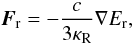 Mathematical equation: \begin{equation} \vec{F}_\mathrm{r} = -\frac{c}{3\kappa_\mathrm{R}}\nabla E_\mathrm{r}, \label{diff} \end{equation}