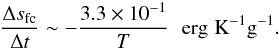 Mathematical equation: \begin{equation} \frac{\Delta s_\mathrm{fc}}{\Delta t}\sim-\frac{3.3\times10^{-1}}{T} \hspace{6pt} \mathrm{erg}\hspace{3pt}\mathrm{K}^{-1} \mathrm{g}^{-1}. \end{equation}