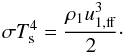 Mathematical equation: \begin{equation} \sigma T_\mathrm{s}^4=\frac{\rho_1 u_{1,\mathrm{ff}}^3}{2}\cdot \label{T1} \end{equation}