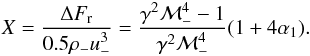 Mathematical equation: \begin{equation} X=\frac{\Delta F_\mathrm{r}}{0.5\rho_- u_-^3} = \frac{\gamma^2 \mathcal{M}_-^4 -1}{\gamma^2 \mathcal{M}_-^4}(1+4\alpha_1). \end{equation}