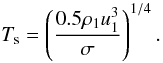 Mathematical equation: \begin{equation} T_\mathrm{s}=\left( \frac{0.5\rho_1 u_1^3}{\sigma}\right)^{1/4}. \label{Tp_super} \end{equation}