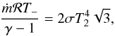 Mathematical equation: \begin{equation} \frac{\dot{m}\mathcal{R}T_{-}}{\gamma-1}={2\sigma T^4_2}{\sqrt{3}}, \end{equation}