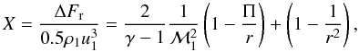 Mathematical equation: \begin{equation} X=\frac{\Delta F_\mathrm{r}}{0.5\rho_1 u_1^3} = \frac{2}{\gamma-1}\frac{1}{\mathcal{M}_1^2}\left(1-\frac{\Pi}{r} \right) + \left(1-\frac{1}{r^2}\right), \end{equation}