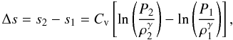 Mathematical equation: \begin{equation} \Delta s=s_2-s_1=C_\mathrm{v} \left[ \ln\left(\frac{P_2}{\rho_2^\gamma}\right) - \ln\left(\frac{P_1}{\rho_1^\gamma}\right) \right], \end{equation}