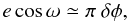 \begin{equation} e\cos\omega \simeq \pi~\delta\phi, \end{equation}