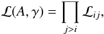 \begin{equation} \mathcal{L}(A,\gamma) = \prod_{j>i} \mathcal{L}_{ij} , \end{equation}