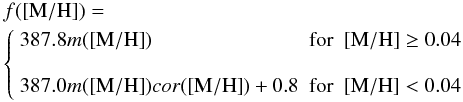 \appendix \setcounter{section}{1} \begin{eqnarray*} &&f(\mh) = \\ &&\left\{ \begin{array}{lll} {387.8 m(\mh)}&{\rm for}& \mh \ge 0.04\\ &&\\387.0 m(\mh) cor(\mh) + 0.8 &{\rm for}& \mh < 0.04 \end{array} \right. \end{eqnarray*}