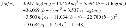 \begin{eqnarray} \feh &=& 3.927\,\log(m_1) - 14.459\,{m_1}^3 -5.394\,(b-y)\,\log(m_1) \nonumber\\ && + 36.069\,(b-y)\,{m_1}^3 + 3.537\,c_1\,\log(m_1) \nonumber\\ && - 3.500\,m_1^3\,c_1 + 11.034\,(b-y) - 22.780\,(b-y)^2 \nonumber\\ \label{eq:m1_feh} && + 10.684\,c_1 - 6.759\,c_1^2 - 1.548, \end{eqnarray}