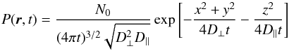 \begin{equation} \label{propagator} P (\vec{r}, t) = \frac{N_0}{(4 \pi t)^{3/2}\sqrt{D_\bot^2D_{||}}}\exp{\left[-\frac{x^2+y^2}{4D_\bot t}-\frac{z^2}{4D_{||}t}\right]} \end{equation}
