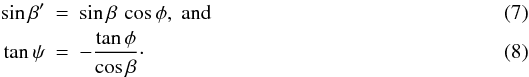 \begin{eqnarray} \sin \beta' & = & \sin \beta \, \cos \phi,\;{\rm and} \\ \tan \psi & = & - \frac{\tan \phi}{\cos\beta}\cdot \label{eq:edgetrig} \end{eqnarray}