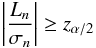\begin{equation} \left|\frac{L_n}{\sigma_n}\right|\geq z_{\alpha/2} \end{equation}