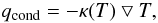 \begin{equation} q_{\rm cond} = -\kappa(T)\bigtriangledown T, \label{eq:cond} \end{equation}