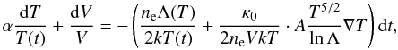 \begin{equation} \alpha \frac{{\rm d}T}{T(t)} + \frac{{\rm d}V}{V} = - \left( \frac{n_{\rm e} \Lambda(T)}{2 k T(t)}+ \frac{\kappa_0}{2n_{\rm e}VkT}\cdot A\frac{T^{5/2}}{\ln \Lambda} \nabla T \right) {\rm d}t ,\label{eq:cool} \end{equation}