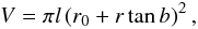 \begin{equation} V=\pi l\left(r_0+r\tan b \right)^2, \end{equation}