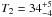 \hbox{$T_{2}=34^{+5}_{-4}$}
