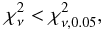 \begin{equation} \chi_\nu^2 < \chi^2_{\nu,{\rm 0.05}}, \label{eqCHItest} \end{equation}