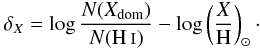 \begin{equation} \delta_\X = \log {N(\X_\dom)\over N(\ion{H}{i})} - \log \left( { \X \over \Hy}\right)_{\odot}\cdot \label{eqDEPism} \end{equation}