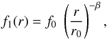 \begin{equation} f_1(r)=f_{0}\;\left({r \over r_0}\right)^{-\beta}, \label{eq:beta} \end{equation}