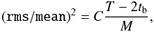 \begin{equation} ({\tt{}rms}/{\tt{}mean})^2 = C {T - 2t_{\rm{}b} \over M}, \label{eq:mass_formula} \end{equation}