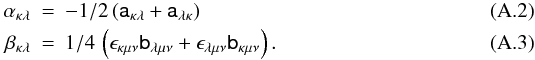 \appendix \setcounter{section}{1} \begin{eqnarray} \tens{\alpha}_{\kappa\lambda}& = &-1/2\,(\tens{a}_{\kappa\lambda}+\tens{a}_{\lambda\kappa})\\ \tens{\beta}_{\kappa\lambda}& = &1/4\,\left(\epsilon_{\kappa\mu\nu}\tens{b}_{\lambda\mu\nu}+\epsilon_{\lambda\mu\nu}\tens{b}_{\kappa\mu\nu}\right). \end{eqnarray}