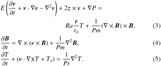 \begin{eqnarray} &&E\left(\frac{\partial\vec{v}}{\partial t}+\vec{v}\cdot\nabla\vec{v}-\nabla^2\vec{v}\right) +2\vec{z}\times\vec{v}+\nabla P =\nonumber\\ &&\qquad \qquad \qquad \qquad \qquad Ra\frac{\boldsymbol{r}}{r_{\rm o}}T +\frac{1}{Pm}(\nabla\times\vec{B})\times\vec{B} ,\\ &&\frac{\partial\vec{B}}{\partial t}= \nabla\times(\vec{v}\times\vec{B}) +\frac{1}{Pm}\nabla^2\vec{B} ,\\ &&\frac{\partial T}{\partial t}+(\vec{v}\cdot\nabla)(T+T_{\rm s}) = \frac{1}{Pr}\nabla^2 T . \end{eqnarray}