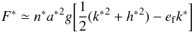 \begin{equation} \label{eq18} F^* \simeq n^* {a^*}^2 g \biggl[ \frac{1}{2}({k^*}^2 + {h^*}^2) - e_{\rm f} k^* \biggr] \end{equation}