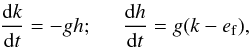\begin{equation} \label{eq2} \frac{{\rm d}k}{{\rm d}t} = -g h; \hspace*{0.5cm} \frac{{\rm d}h}{{\rm d}t} = g (k - e_{\rm f}), \end{equation}